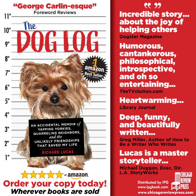 The Dog Log: An Accidental Memoir of Yapping Yorkies, Quarreling Neighbors, and the Unlikely Friendships that Saved My Life by Richard Lucas hits #1 Best Seller status in a category at Amazon