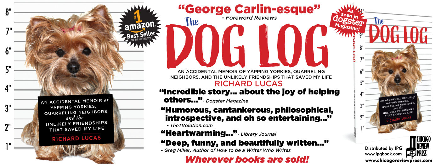 The Dog Log: An Accidental Memoir of Yapping Yorkies, Quarreling Neighbors, and the Unlikely Friendships that Saved My Life by Richard Lucas hits #1 Best Seller status in a category at Amazon